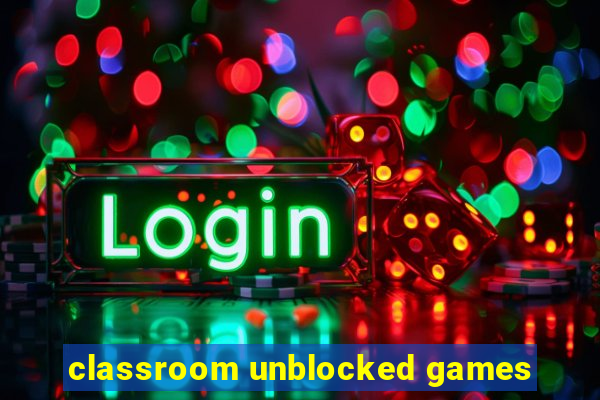 classroom unblocked games